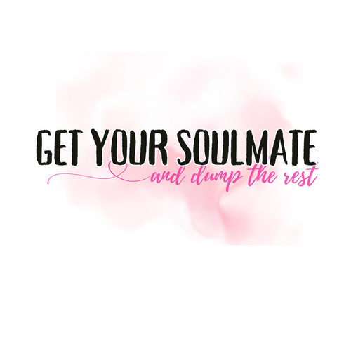 Get Your Soulmate & Dump the Rest
