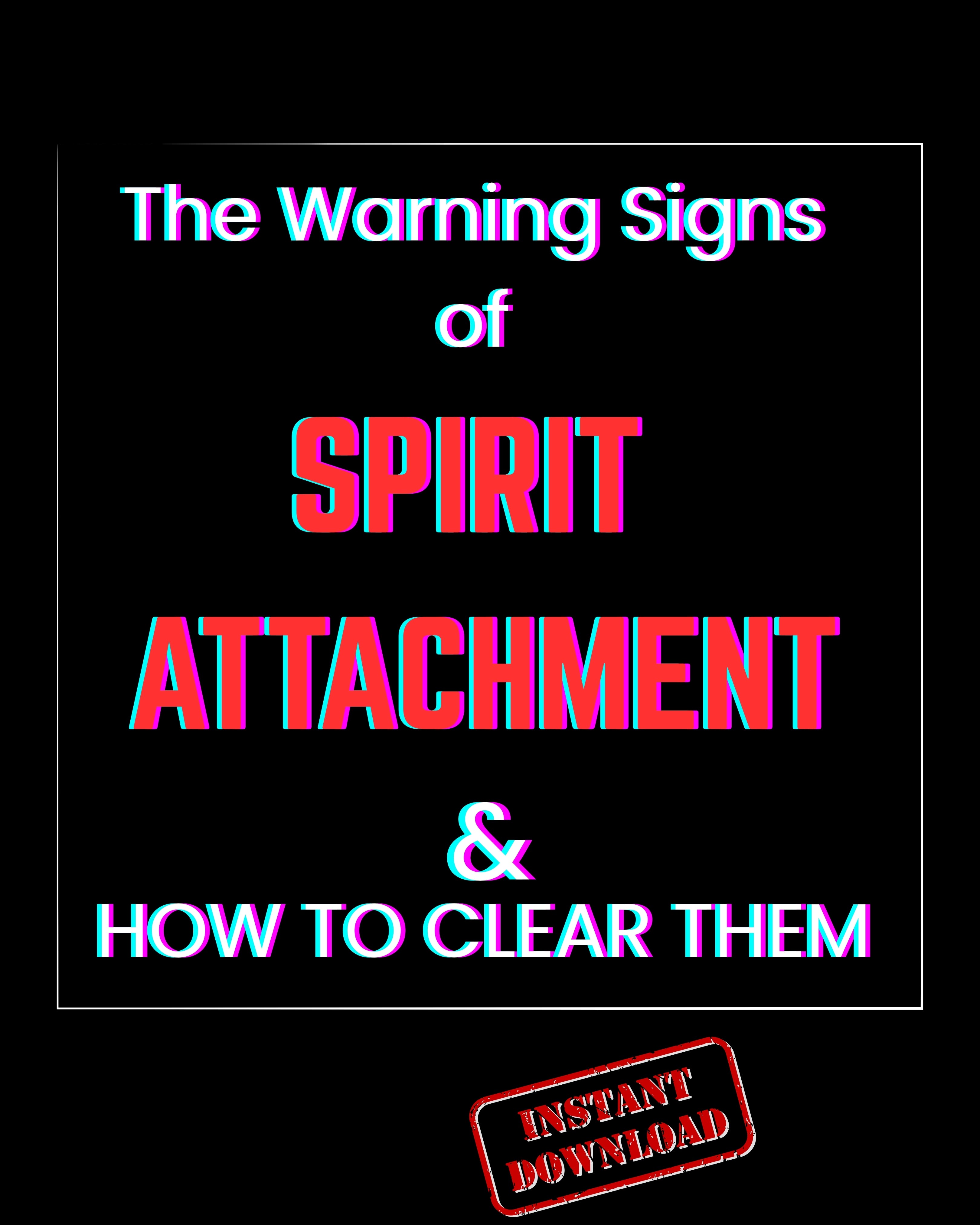 The 10 Warning Signs of Spirit Attachment – Get Your Soulmate & Dump ...